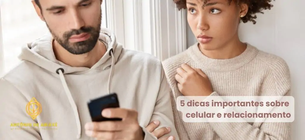 5 dicas importantes sobre celular e relacionamento